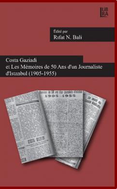 Costa Gaziadi et Les Mémoires de 50 Ans d'un Journaliste d'Istanbul (1905-1955) Costa Gaziadi et Les Mémoires de 50 Ans d'un Journaliste d'Istanbul (1905-1955)