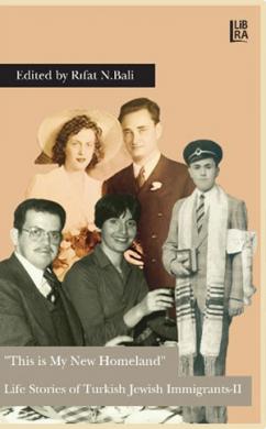 "This is My New Homeland" Life Stories of Turkish Jewish Immigrants - II 