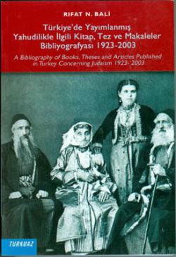 Türkiye’de Yayınlanmış Yahudilikle İlgili Kitap, Tez ve Makaleler Bibliyografyası (1923-2003) Türkiye’de Yayınlanmış Yahudilikle İlgili Kitap, Tez ve Makaleler Bibliyografyası (1923-2003)